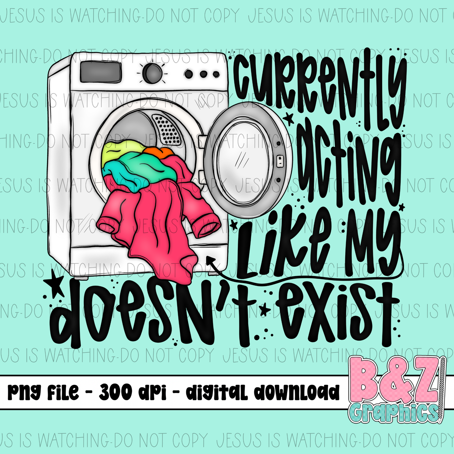 Currently Acting Like My Laundry Doesn’t Exist PNG