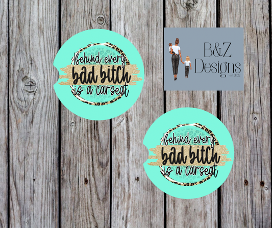 Behind Every Bad B!tch Is A Carseat Car Coasters