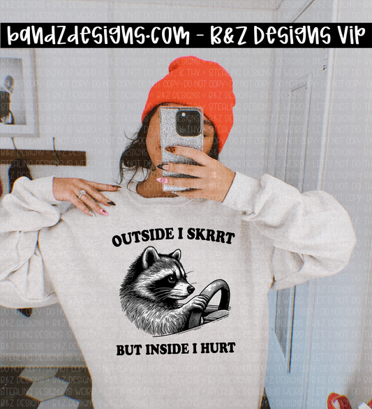 Outside I Skrrt But Inside I Hurt
