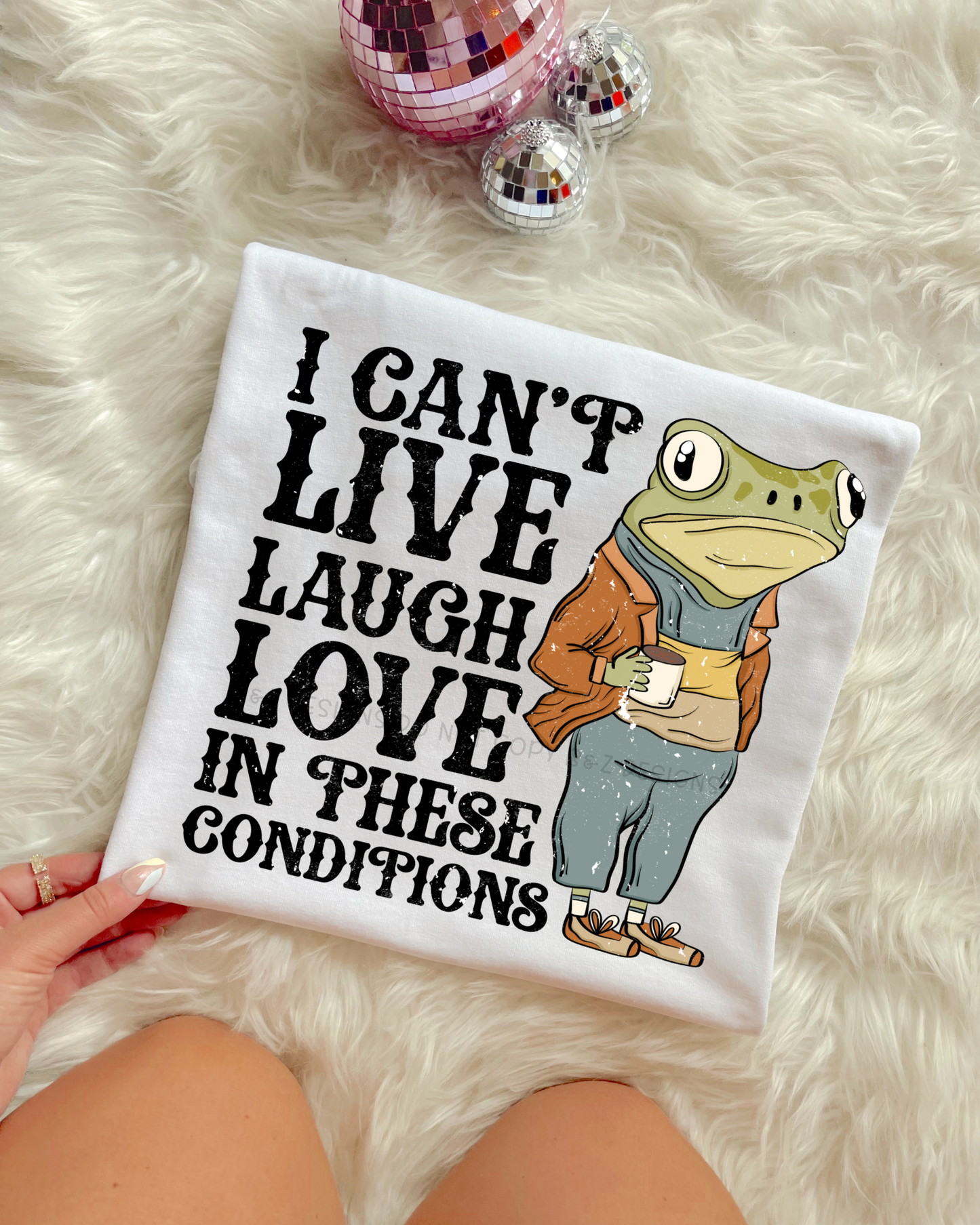 I Can’t Live Laugh Love In These Conditions