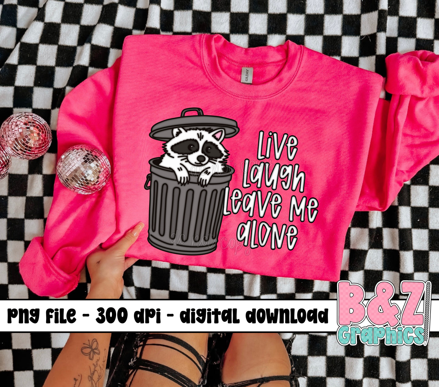 Live Laugh Leave Me Alone PNG