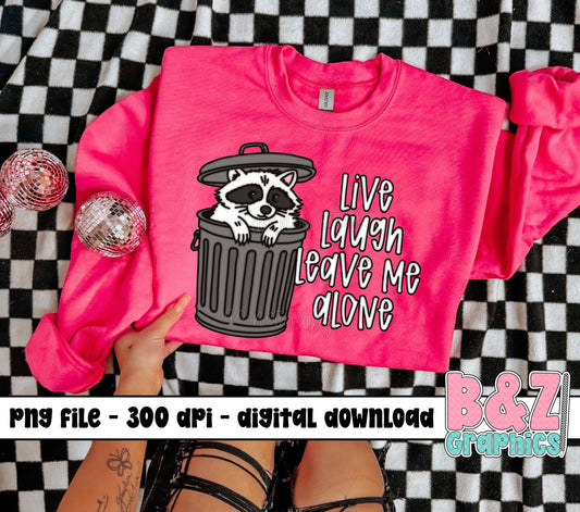 Live Laugh Leave Me Alone PNG