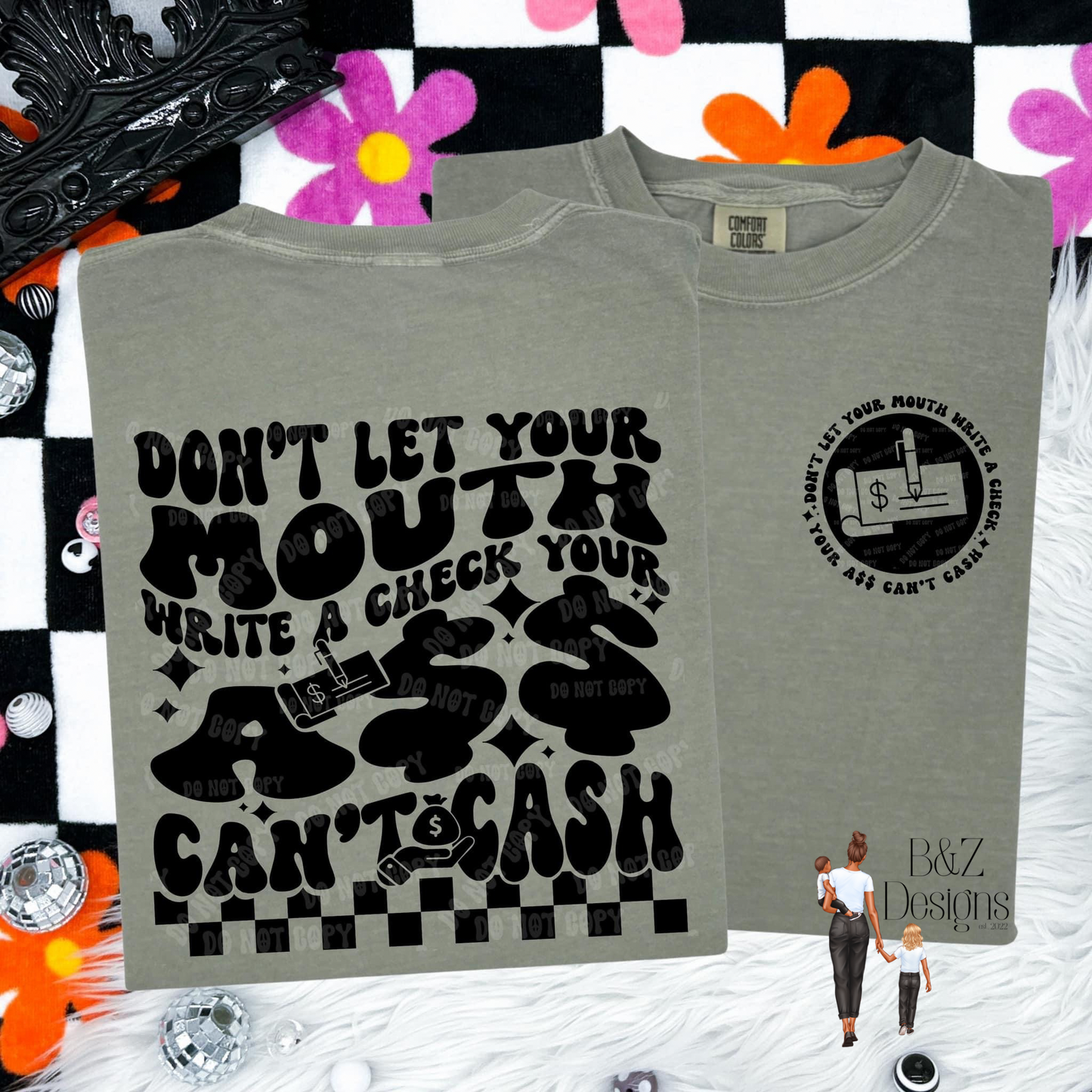 Don’t Let Your Mouth Write A Check Your A$$ Can’t Cash
