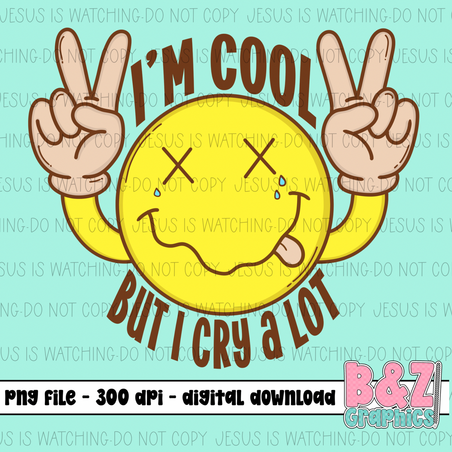 I’m Cool But I Cry A Lot PNG