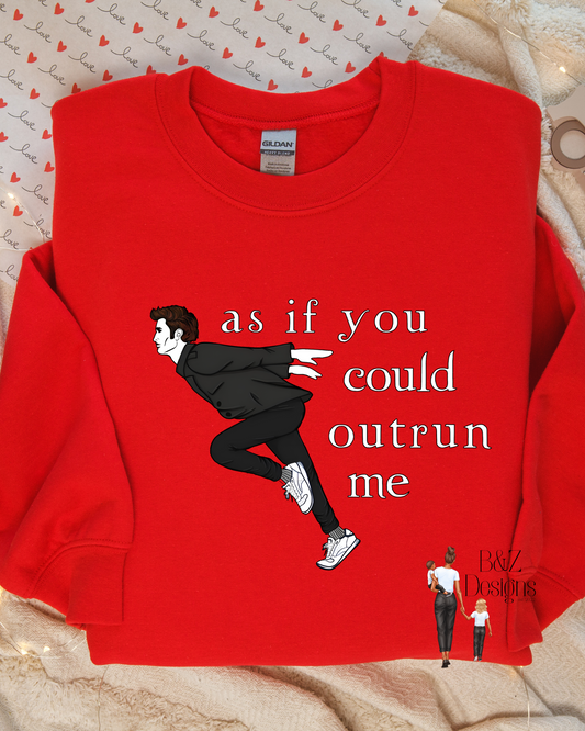 As If You Could Outrun Me