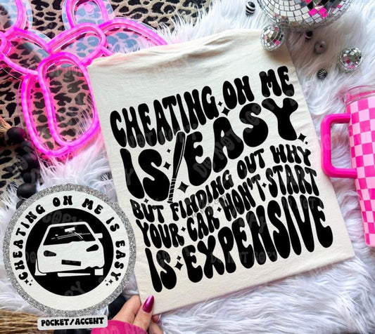 Cheating On Me Is Easy