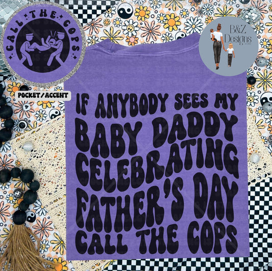 If Anybody Sees My Babydaddy Celebrating Fathers Day Call The Cops