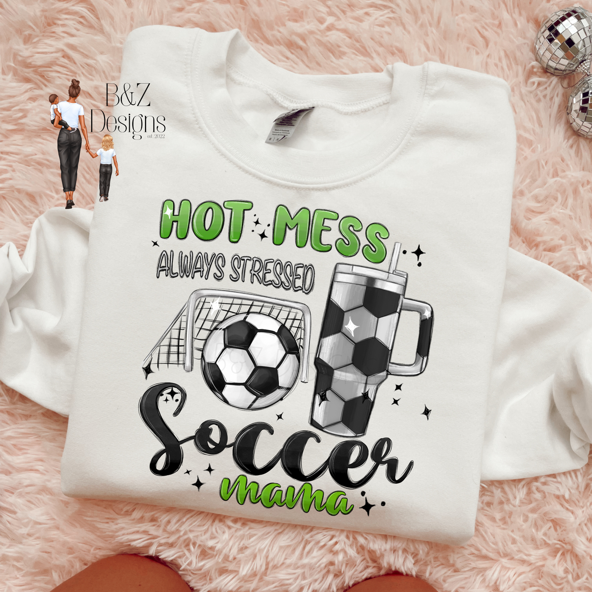 Hot Mess Always Stressed Soccer Mama