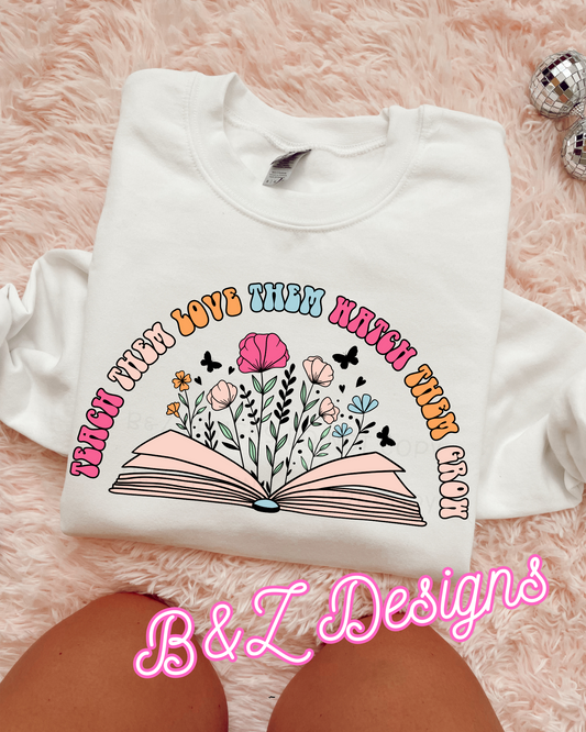 Teach Them Love Them Watch Them Grow